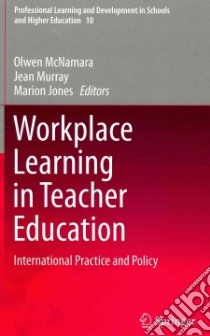 Workplace Learning in Teacher Education libro in lingua di McNamara Olwen (EDT), Murray Jean (EDT), Jones Marion (EDT)