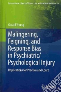 Malingering, Feigning, and Response Bias in Psychiatric/ Psychological Injury libro in lingua di Young Gerald