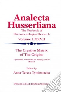The Creative Matrix of the Origins libro in lingua di Tymieniecka Anna-Teresa (EDT)