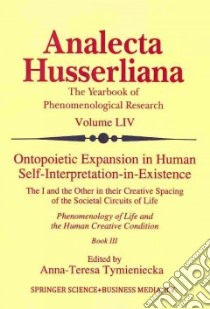 Ontopoietic Expansion in Human Self-Interpretation-in-Existence libro in lingua di Tymieniecka Anna-Teresa (EDT)