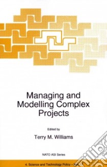 Managing and Modelling Complex Projects libro in lingua di Williams Terry M. (EDT)