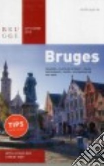 Bruges City Guide 2015 libro in lingua di Allegaert Sophie, Beernaert Brigitte, Darge Pierre, De Keyzer Laurens, Dewulf Dieter