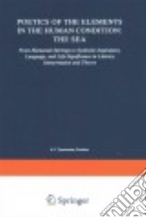 Poetics of the Elements in the Human Condition libro in lingua di Tymieniecka Anna-Teresa (EDT)
