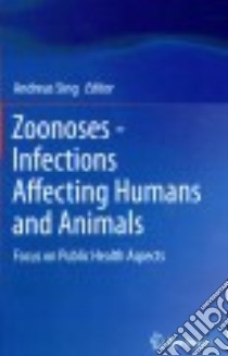 Zoonoses - Infections Affecting Humans and Animals libro in lingua di Sing Andreas (EDT)