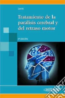 Tratamiento De La Paralisis Cerebral Y Del Retraso Motor libro in lingua di Levitt Sophie