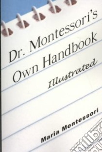 Dr. Montessori's Own Handbook libro in lingua di Montessori Maria