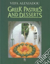 Greek Pastries and Desserts libro in lingua di Alexiadou Vefa