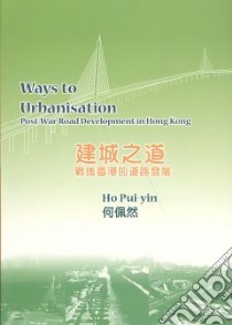 Ways to Urbanisation libro in lingua di Pui-yin Ho