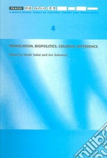 Translation, Biopolitics, Colonial Difference libro in lingua di Sakai Naoki (EDT), Solomon Jon (EDT)