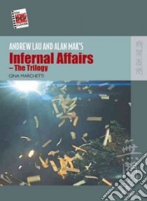 Andrew Lau and Alan Mak's Infernal Affairs libro in lingua di Marchetti Gina