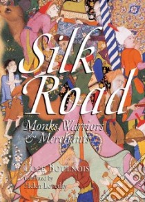 Silk Road libro in lingua di Boulnois Luce, Mayhew Bradley, Loveday Helen (TRN), Sheng Angela (CON), Man Wong How (PHT)