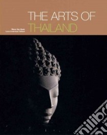 The Arts of Thailand libro in lingua di Van Beek Steve, Invernizzi Luca