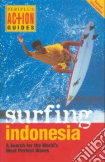 Surfing Indonesia libro in lingua di Lueras Leonard, Lueras Lorca, Childs Jason, Baker Bernie