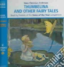 Thumbelina And Other Fairy Tales (CD Audiobook) libro in lingua di Andersen Hans Christian