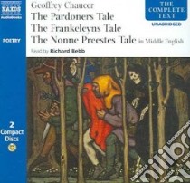 The Pardoners Tale, The Frankeleyns Tale, The Nonne Preestes Tale (CD Audiobook) libro in lingua di Chaucer Geoffrey, Bebb Richard (NRT)