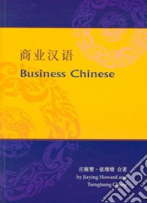 Business Chinese libro in lingua di Howard Jiaying, Chang Tsengtseng