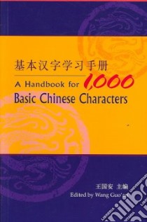 A Handbook for 1,000 Basic Chinese Characters libro in lingua di Guo'an Wang (EDT)
