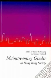 Mainstreaming Gender in Hong Kong libro in lingua di Cheung Fanny M. (EDT), Holroyd Eleanor (EDT)
