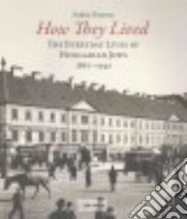 How They Lived libro in lingua di Koerner Andras