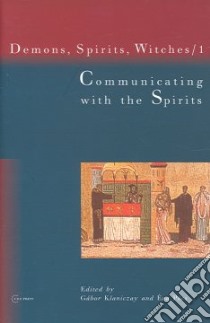 Communicating With The Spirits libro in lingua di Klaniczay Gabor (EDT), Pocs Eva (EDT)