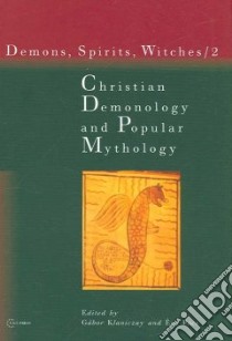 Christian Demonology And Popular Mythology libro in lingua di Klaniczay Gabor (EDT), Pocs Eva (EDT), Csonka-Takacs Eszter (COL)