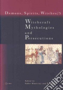 Witchcraft, Mythologies and Persecutions libro in lingua di Klaniczay Gabor (EDT), Pocs Eva (EDT), Csonka-Takacs Eszter (COL)