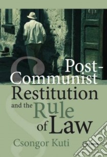 Post-Communist Restitution and the Rule of Law libro in lingua di Kuti Csongor