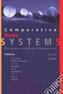 Comparative Media Systems libro in lingua di Dobek-ostrowska Boguslawa (EDT), Glowacki Michal (EDT), Jakubowicz Karol (EDT), Sukosd Miklos (EDT)