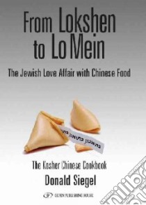 From Lokshen to Lo Mein libro in lingua di Siegel Don