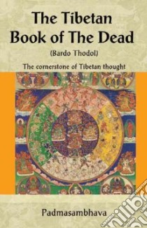 The Tibetan Book Of The Dead libro in lingua di Padmasambhava