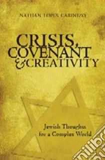 Crisis, Covenant And Creativity libro in lingua di Lopes Cardozo Nathan T.