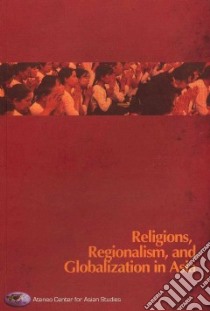 Religions, Regionalism, and Globalization in Asia libro in lingua di Not Available (NA)