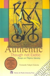 Authentic Though Not Exotic libro in lingua di Zialcita Fernando Nakpil
