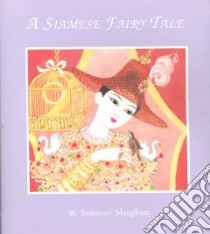 Siamese Fairy Tale libro in lingua di Maugham W. Somerset, Asmussen Fleur Brofos (ILT)