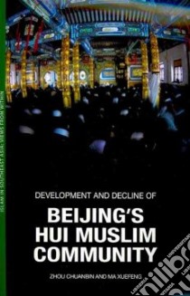 Development and Decline of Beijing's Muslim Community libro in lingua di Chuanbin Zhou, Xuefeng Ma
