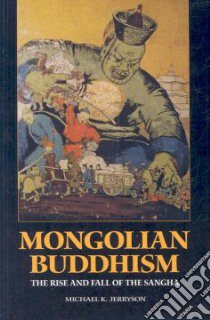 Mongolian Buddhism libro in lingua di Jerryson Michael K.