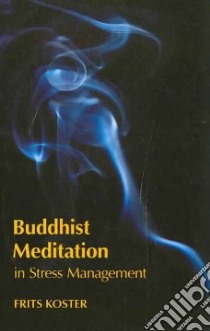 Buddhist Meditation in Stress Management libro in lingua di Koster Frits