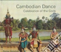 Cambodian Dance libro in lingua di Heywood Denise