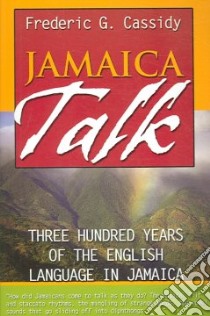 Jamaica Talk libro in lingua di Cassidy Frederic G.