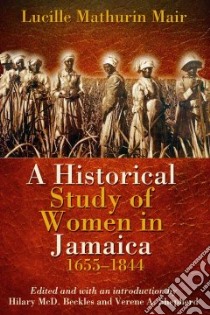 Historical Study of Women in Jamaica, 1655-1844 libro in lingua di Mair Lucille Mathurin, Beckles Hilary McD (EDT), Shepherd Verene A. (EDT)
