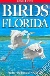 Birds of Florida libro in lingua di Pranty Bill, Radamaker Kurt, Kennedy Gregory