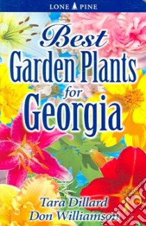 Best Garden Plants for Georgia libro in lingua di Dillard Tara, Williamson Don