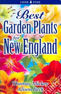 Best Garden Plants for New England libro in lingua di Mickey Thomas, Beck Alison