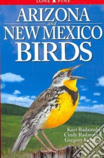 Arizona And New Mexico Birds libro in lingua di Radamaker Kurt, Radamaker Cindy, Kennedy Gregory
