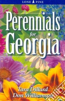 Perennials for Georgia libro in lingua di Dillard Tara, Williamson Don