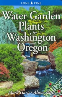 Water Garden Plants for Washington and Oregon libro in lingua di Beck Alison, Harp Mark