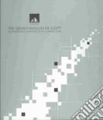 The Grand Museum of Egypt libro in lingua di Monsour Yasser, INTERNATIONAL ARCHITECTURE COMPETITION