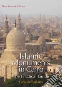 Islamic Monuments in Cairo libro in lingua di Williams Caroline, Dobrowolski Jaroslaw (ILT)