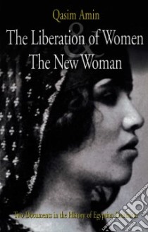 The Liberation of Women and the New Woman libro in lingua di Amin Qasim, Peterson Samiha Sidhom (TRN)
