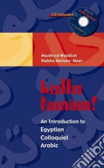 Kulla Tamam! libro in lingua di Woidich Manfred, Heinen-Nasr Rabha